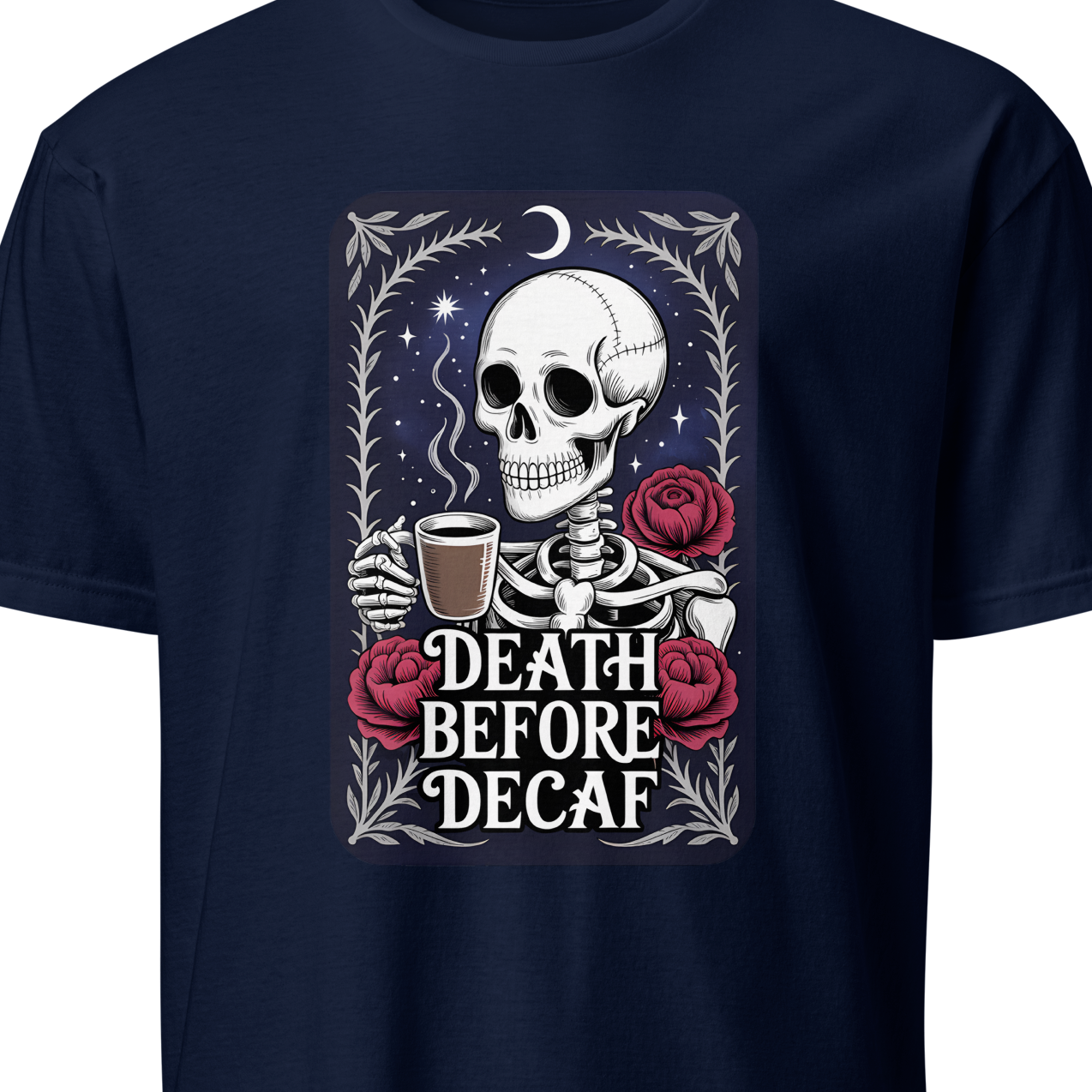 Navy blue t-shirt with a skeleton holding a coffee cup and roses, text 'Death Before Decaf' 